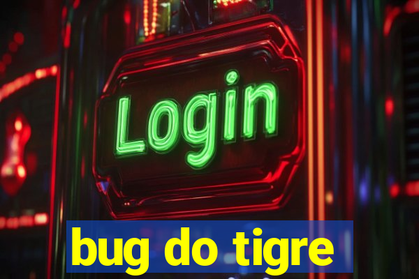 bug do tigre